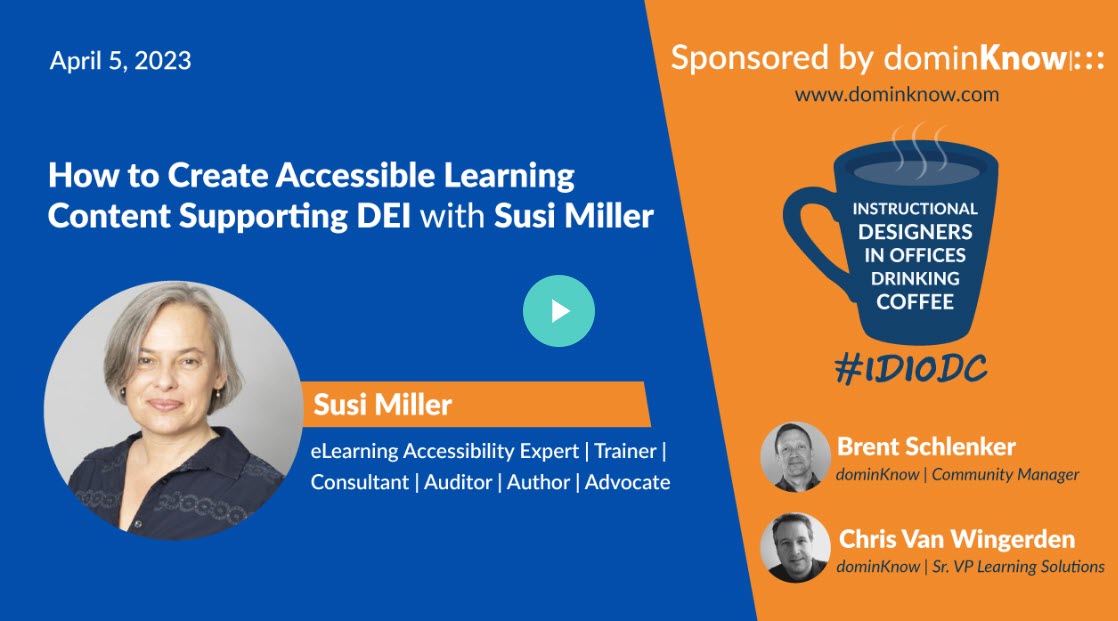 Publicity material for the IDIODC podcast How to create accessible learning content supporting DEI featuring Susi Miller, Brent Schlenker and Chris Can Wngerden. 